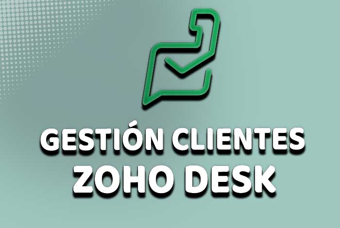Gestión de clientes con Zoho Desk